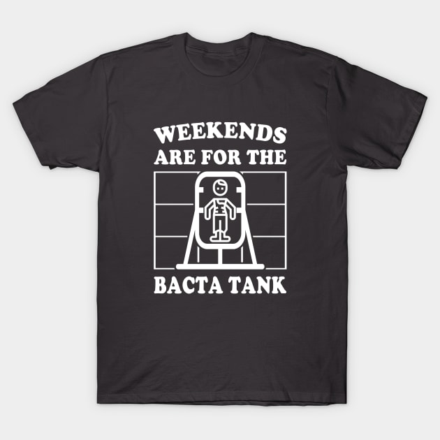 Weekends Are for the Bacta Tank T-Shirt by Electrovista